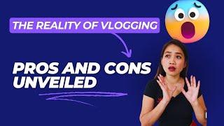 Navigating Vlogging: The Advantages and Disadvantages