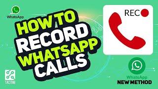 How to Record WhatsApp Calls [2023] | Tactim