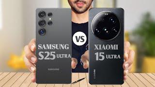 Samsung S25 Ultra Vs Xiaomi 15 Ultra - Full Comparison | Which one is best?