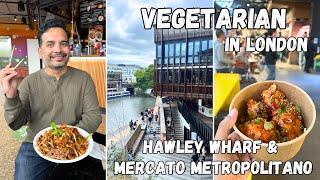 Vegetarian Street Food in London | Hawley Wharf (Camden Market) and Mercato Metropolitano