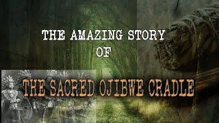 THIS AMAZING Story From The MIDWEST of a SACRED Ojibwe Cradle Will GIVE YOU CHILLS