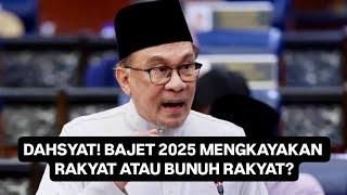 PANAS! BAJET 2025 UNTUNGKAN RAKYAT ATAU BUNUH RAKYAT?