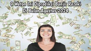 9 Weton Ini Diprediksi Banjir Rezeki Di Bulan Agustus 2024