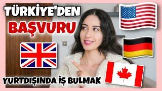 YURTDIŞINDA NASIL İŞ BULUNUR?  YURTDIŞINDA ÇALIŞMAK  TÜRKİYE'DEN NASIL İŞ BAŞVURUSU YAPILIR?