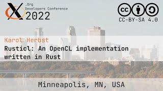 XDC 2022 | Rusticl: An OpenCL implementation written in Rust | Karol Herbst