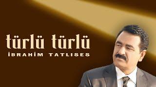 İbrahim Tatlıses -  Türlü Türlü (Official Audio Video)