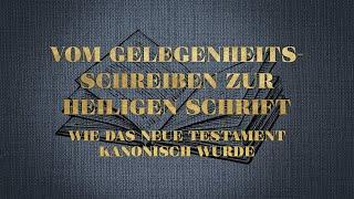 Vom Gelegenheitsschreiben zur Heiligen Schrift – Wie das Neue Testament kanonisch wurde | 11.11.1