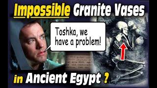 Impossible Granite Vases in Egypt: The Toshka Gap