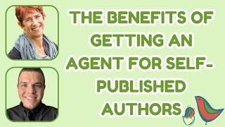 Benefits of Getting an Agent for Self-Published Authors