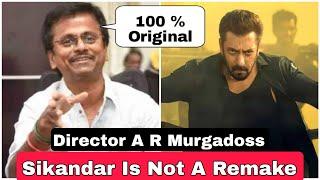 DIRECTOR A R Murugadoss Officially Confirmed SIKANDAR Is Not A Remake And It's 100 Percent Original