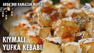 Kıymalı Yufka Kebabı Tarifi | Arda'nın Ramazan Mutfağı | 12.03.2025