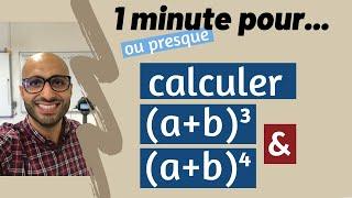 1 minute (ou presque) pour calculer (a + b)³ et (a + b)⁴