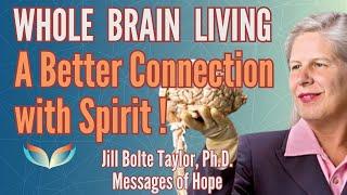 Dr. Jill Bolte-Taylor: Transform Your Life (and Your Connection to Spirit!) with Whole Brain Living