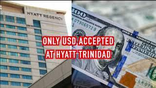 Hyatt Trinidad Only accepting US dollars