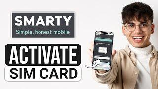 How to Activate SMARTY Sim Card (2025) - Full Guide