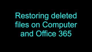 Tech Support, Restoring deleted files on Computer and Office 365