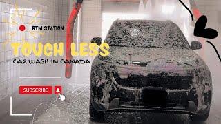 Experience Touchless Car Wash || Canada || RTM Station