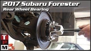 2017 Subaru Forester Rear Wheel Bearing Replacement