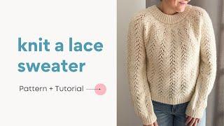 How to Knit a Beautiful Lace Sweater | All the Vines Yoke Pullover Pattern + Tutorial