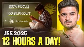 STUDY 12 hours without Burning Out - JEE Main 2025 | Best IIT Motivation & Strategy