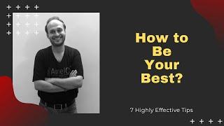 How to Be Your Best? 7 Highly Effective Tips | AmelCS