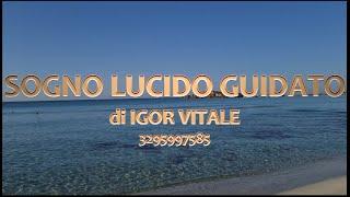 30 minuti di Sogno Lucido Guidato con Igor Vitale