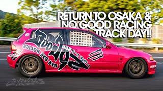 Return to Osaka and No Good Racing Track Day!!...