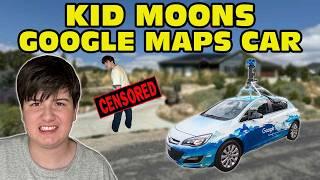 Kid Temper Tantrum Moons Google Street View Car! - GROUNDED!  [Original]