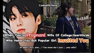 You Are Pregnant Wife Of Cold Heartthrob Secret Husband Who Hates You But Popular Girl- Jungkook FF