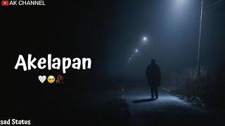 Akelapan  | WhatsApp Status | Shayari Status |Ak Channel |