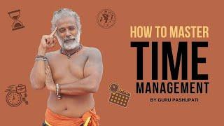 How to Master Time Management - Guru Pashupati