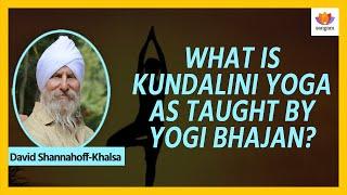 What is Kundalini Yoga as Taught by Yogi Bhajan? | David Shannahoff-Khalsa | #SangamTalks