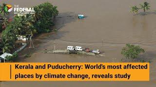 Study finds Kerala and Puducherry face severe climate change impact | The Federal