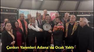 Çankırı Yarenleri Adana'da Ocak Yaktı