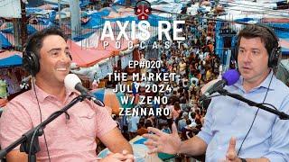 The AXIS Real Estate Podcast Episode 20 - The Market: July 2024 w/ Zeno Zennaro