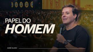 PAPEL DO HOMEM - ANDRÉ VALADÃO