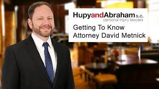 Attorney David Metnick - Personal Injury Lawyer at Hupy and Abraham, S.C.