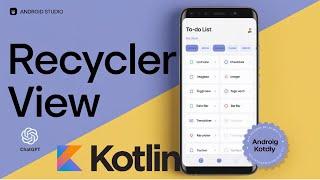 how to make Recyclerview in Android Studio Kotlin 2025 using Chatgpt