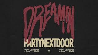 PARTYNEXTDOOR - Dreamin (Official Audio)