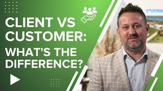 Client vs Customer: What's the Difference?