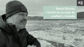 Daniel Blouin, "Sortir de sa zone de confort", Québec