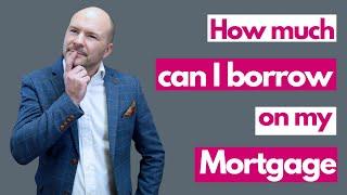 How much can I borrow on my mortgage? (buying a house in 2022)