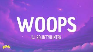 Woops - DJ Bountyhunter