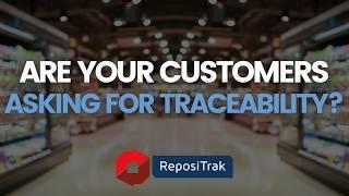 Are Your Customers Asking for Traceability? ReposiTrak Can Help!