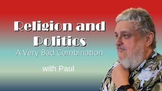 Religion and Politics- A Very Bad Combination, with Paul Martinez