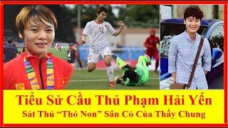 Tiểu Sử Cầu Thủ Phạm Hải Yến Sát Thủ “Thỏ Non” Sân Cỏ Của Thầy Chung