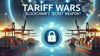 Tariff Wars: Blockchain's Secret Weapon!