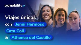 Viajes únicos - Jenni Hermoso , Cata Coll y Athenea del Castillo