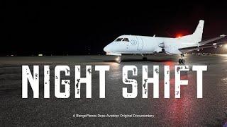 Night Shift | BongoPlanes Does Aviation Documentary