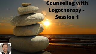 Logotherapy -  Session 1